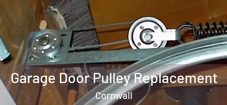 Garage Door Pulley Replacement Cornwall